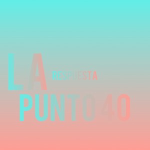 La Respuesta Punto 40