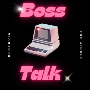 Boss Talk "the Jingle"