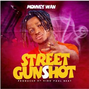 Street Gunshot (feat. Monney Wan )