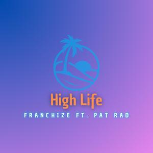 High Life (feat. Pat Rad) (Explicit)