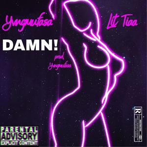 DAMN! (feat. Lit Tiaa) (Tiaa Mix|Explicit)