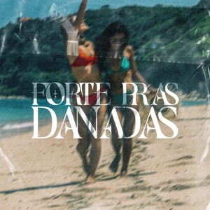 Forte Pras Danadas (Explicit)