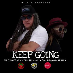 Keep Going (feat. Fire Myke aka Mzungu Mjanja & DJ M'Z)