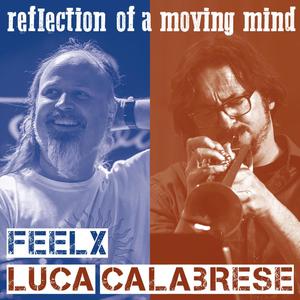 Reflection of a moving mind (feat. Luca Calabrese & Dédé Felix)