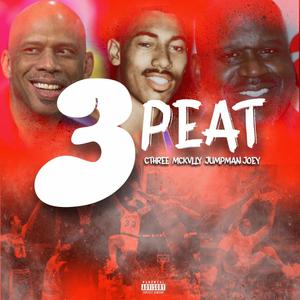 3 Peat (feat. Jumpman Joey & Cthree) (Explicit)