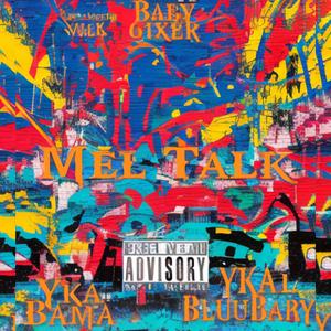 Mel Talk (feat. Baby6ixer & YkaBluuBaby) (Explicit)