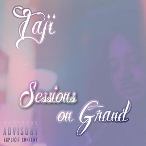 Sessions on Grand (Explicit)