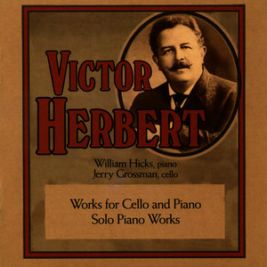 Victor Herbert: Works for Cello and Piano/Solo Piano Works