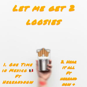 Let Me Get 2 Loosies (Explicit)