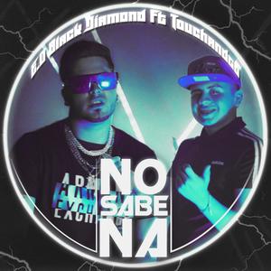 No sabe na (feat. Touchandgo) [Explicit]