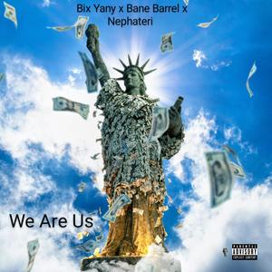 We Are Us (feat. Bane Barrel & Nephateri) (Explicit)