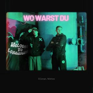 WO WARST DU (feat. Nikitos & CConan) (Explicit)