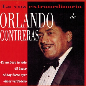 La Voz Extraordinaria de Orlando Contreras