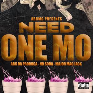 NEED ONE MO (Explicit)