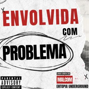 ENVOLVIDA COM PROBLEMA (Explicit)