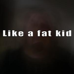 Like a Fat Kid (In a Candy Shop)