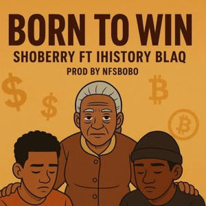 Born to win (feat. Ihistory Blaq)
