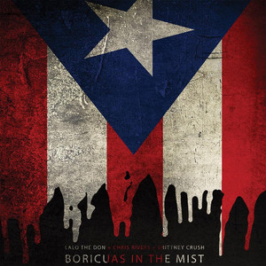 Boricuas in the Mist (feat. Chris Rivers & Brittney Crush) [Explicit]