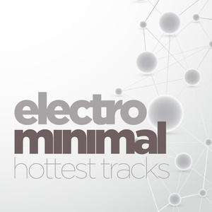 ELECTRO MINIMAL HOTTEST TRACKS