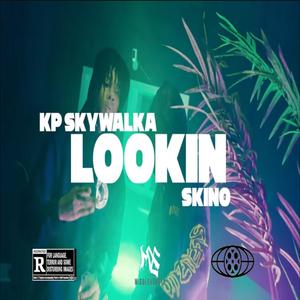 Lookin (feat. Kp Skywalka & Skinoo) (Explicit)