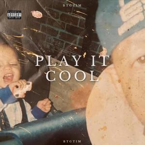 BTGTim-Play It Cool (Explicit)