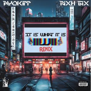 It is what it is (feat. Rixh 6ix) [Remix] [Explicit]