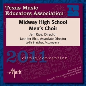 2011 Texas Music Educators Association (Tmea) : Midway High School Men’s Choir