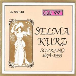 Selma Kurz, Soprano 1874 - 1919