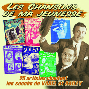 25 artistes chantent les succès de Varel et Bailly (Collection "Les chansons de ma jeunesse")