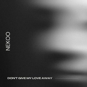 Don't Give My Love Away