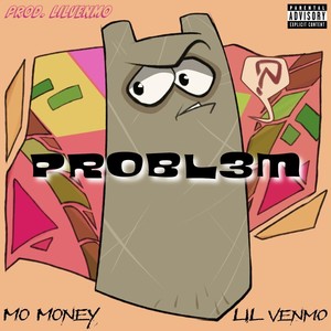 PROBL3M (feat. Lil Venmo) [Explicit]