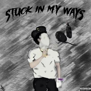 Stuck In My Ways (feat. nofacejrdn) [Explicit]