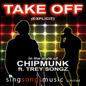 Take Off (In the style of Chipmunk feat. Trey Songz|Explicit)