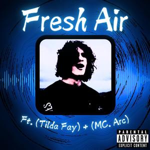 Fresh Air (feat. Tilda Fay & MC Arc) [Explicit]