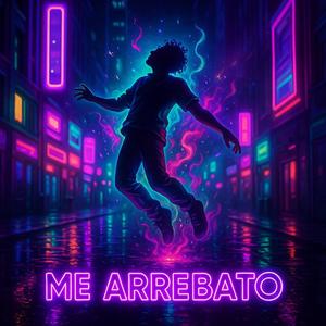 Me Arrebato