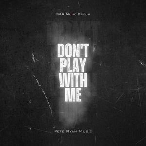 Don't Play With Me (Explicit)