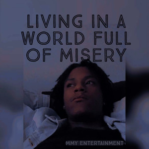 Living In A World Full Of Misery (Explicit)