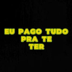 EU PAGO TUDO PRA TE TER (Remastered 2025|Explicit)