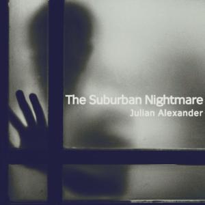 The Suburban Nightmare