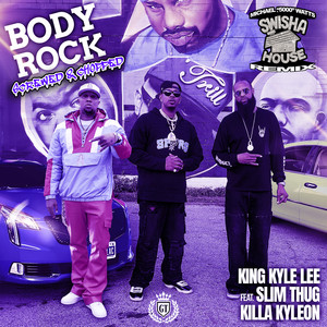 Body Rock (feat. Slim Thug & Killa Kyleon) [Screwed & Chopped] [Explicit]