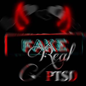 Fake Real | PTSD