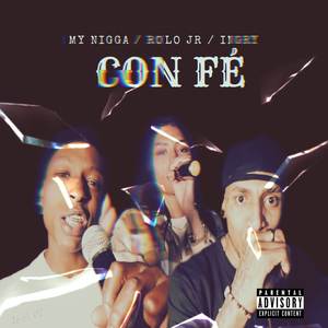 Con Fe - RoloJR & MyNigga, Ingrid (Explicit)