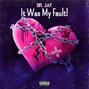 It Was My Fault! (I Know!) (Explicit)