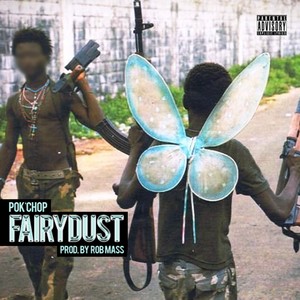 Fairy Dust Feat. Pok'Chop (Original Mix|Explicit)