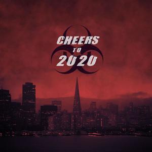 Cheers to 2020 (Explicit)