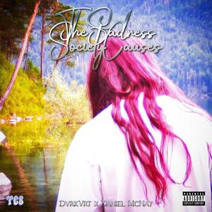 TheSadnessSocietyCauses (feat. Daniel McNay) (Explicit)