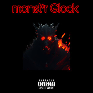 monst*r Glock (Explicit)