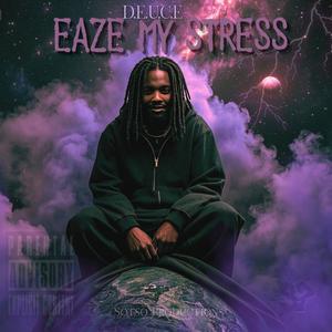 Eaze My Stress (Explicit)