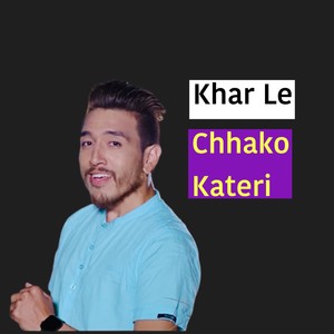 Khar Le Chhako Kateri