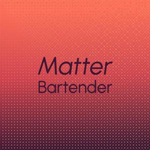 Matter Bartender